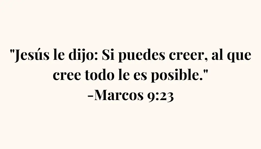 Imagen con el versículo de Marcos 9:23: 'Jesús le dijo: Si puedes creer, al que cree todo le es posible.' Un mensaje de fe y confianza en Dios.